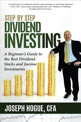 Step by Step Dividend Investing: A Beginner's Guide to the Best Dividend Stocks and Income Investments Paperback Efficient Alpha