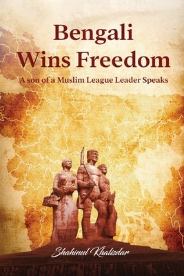 Bengali Wins Freedom Paperback Shahinul I Khalisdar