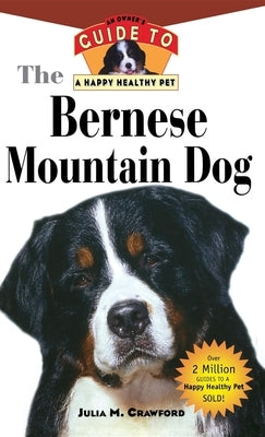 Bernese Mountain Dog: An Owner's Guide to a Happy Healthy Pet by Crawford, Julia M.