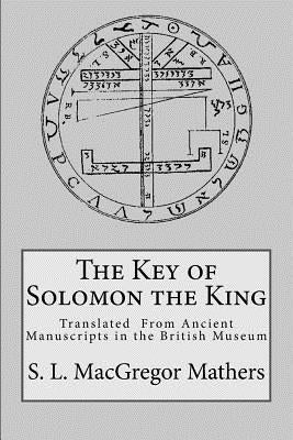 The Key of Solomon the King by Mathers, S. L. MacGregor