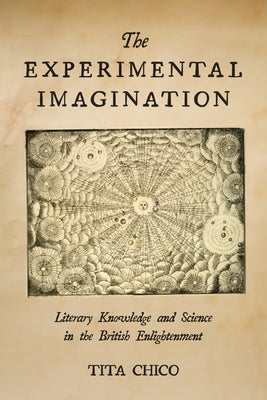 The Experimental Imagination: Literary Knowledge and Science in the British Enlightenment Paperback Stanford University Press