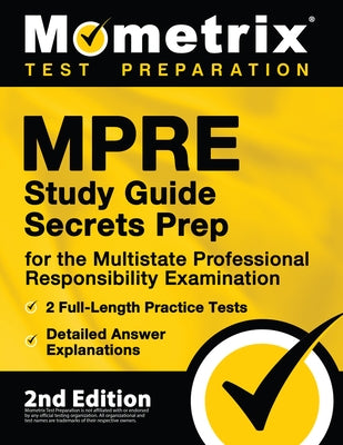 MPRE Study Guide Secrets Prep for the Multistate Professional Responsibility Examination, 2 Full-Length Practice Tests, Detailed Answer Explanations: by Bowling, Matthew