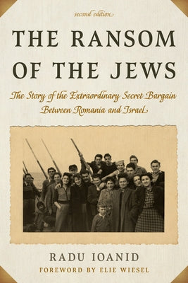 The Ransom of the Jews: The Story of the Extraordinary Secret Bargain Between Romania and Israel Paperback Rowman & Littlefield Publishers