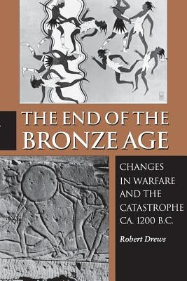 The End of the Bronze Age: Changes in Warfare and the Catastrophe Ca. 1200 B.C. - Third Edition Paperback Princeton University Press