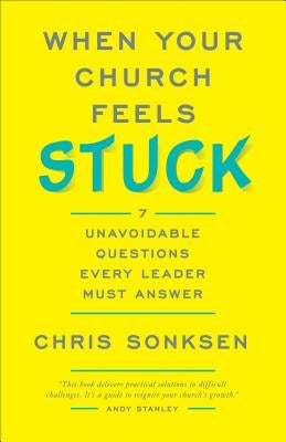 When Your Church Feels Stuck: 7 Unavoidable Questions Every Leader Must Answer Paperback Baker Books