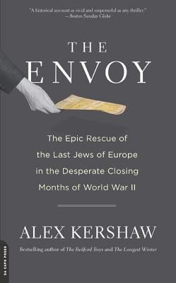 The Envoy: The Epic Rescue of the Last Jews of Europe in the Desperate Closing Months of World War II Paperback Da Capo Press