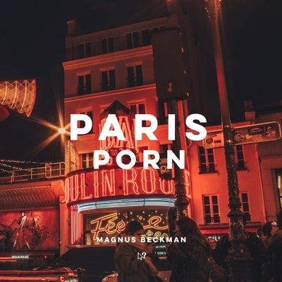 Paris Porn: A Paris Coffee Table Book of Photography Paperback Independently Published