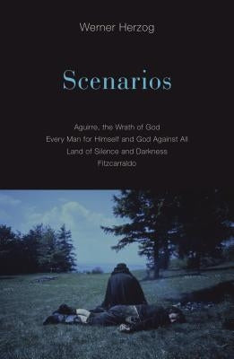Scenarios: Aguirre, the Wrath of God; Every Man for Himself and God Against All; Land of Silence and Darkness; Fitzcarraldo Paperback University of Minnesota Press