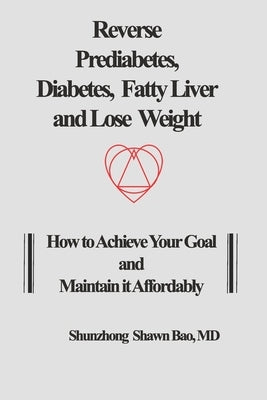 Reverse Prediabetes, Diabetes, Fatty Liver and Lose Weight: How to Achieve Your Goal and Maintain it Affordably Paperback Ace Health Publisher