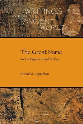 The Great Name: Ancient Egyptian Royal Titulary Paperback Society of Biblical Literature