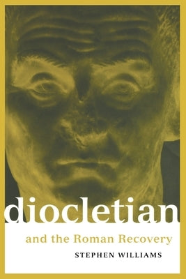 Diocletian and the Roman Recovery by Williams, Stephen