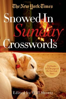 The New York Times Snowed-In Sunday Crosswords: 75 Puzzles from the Pages of the New York Times by New York Times