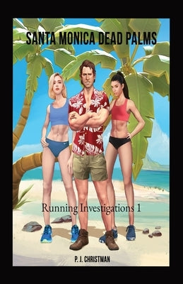 Santa Monica Dead Palms: Running Investigations 1 Paperback Paul Christman
