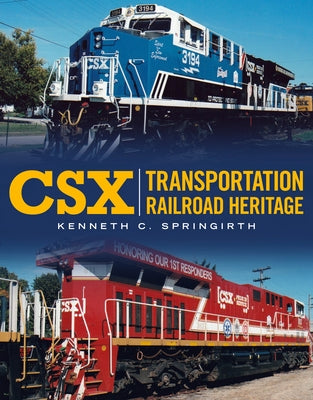 Csx Transportation Railroad Heritage by Springirth, Kenneth C.