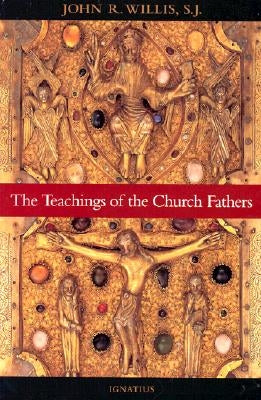 The Teachings of the Church Fathers Paperback Ignatius Press