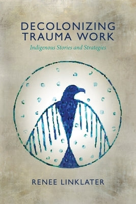 Paperback of Decolonizing Trauma Work by Fernwood Publishing, featuring Indigenous stories and strategies on the cover.