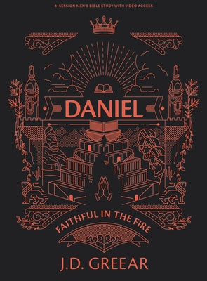 Daniel - Men's Bible Study Book with Video Access: Faithful in the Fire by Greear, J. D.