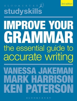 Improve Your Grammar: The Essential Guide to Accurate Writing by Harrison, Mark