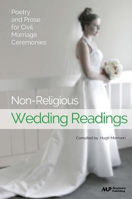 Non-Religious Wedding Readings: Poetry and Prose for Civil Marriage Ceremonies by Morrison, Hugh