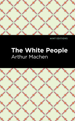 The White People by Machen, Arthur