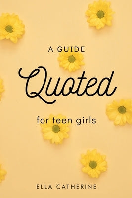 Quoted: A Guide for Teen Girls Paperback Christian Faith Publishing, Inc
