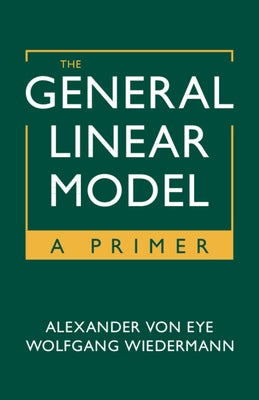 The General Linear Model: A Primer Paperback Cambridge University Press