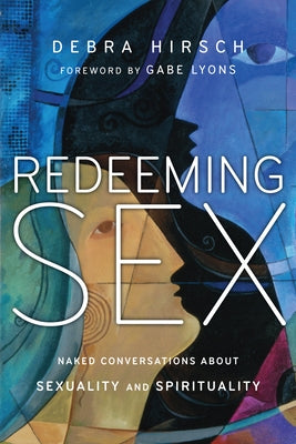 Redeeming Sex: Naked Conversations about Sexuality and Spirituality IVP Books