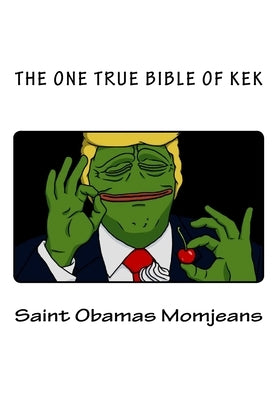 The One True Bible of Kek Paperback Createspace Independent Publishing Platform