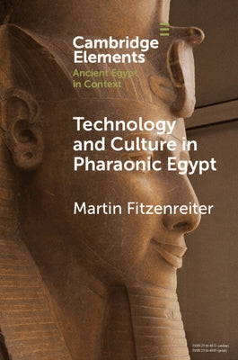 Technology and Culture in Pharaonic Egypt Paperback Cambridge University Press