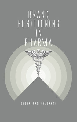 Brand Positioning in Pharma by Chaganti, Subba Rao