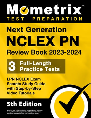 Next Generation NCLEX PN Review Book 2023-2024 - 3 Full-Length Practice Tests, LPN NCLEX Exam Secrets Study Guide with Step-By-Step Video Tutorials: [ by Bowling, Matthew