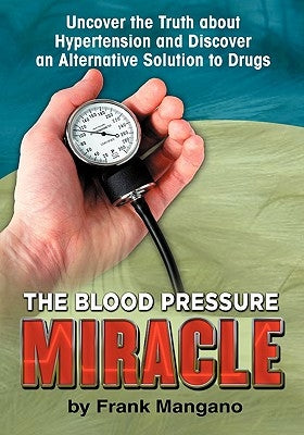 The Blood Pressure Miracle by Mangano, Frank