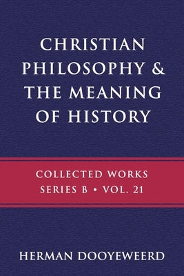Christian Philosophy & the Meaning of History Paperback Paideia Press