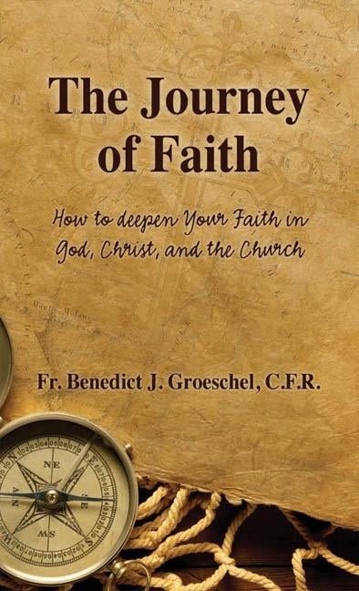 The Journey of Faith: How to Deepen Your Faith in God, Christ, and the Church Paperback Our Sunday Visitor