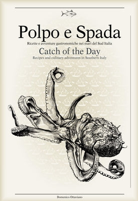Polpo E Spada: Catch of the Day: Recipes and Culinary Adventures in Southern Italy by Rellini, Maurizio