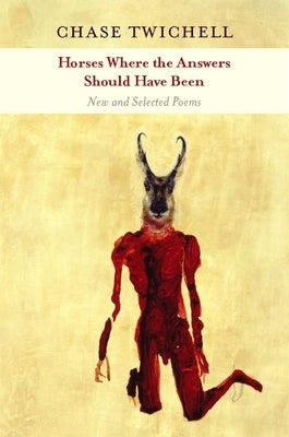 Horses Where the Answers Should Have Been: New and Selected Poems Paperback Copper Canyon Press