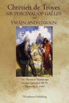 Sir Perceval of Galles and Ywain and Gawain Paperback Theophania Publishing