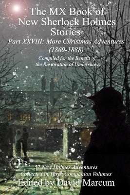 The MX Book of New Sherlock Holmes Stories Part XXVIII: More Christmas Adventures (1869-1888) Paperback MX Publishing