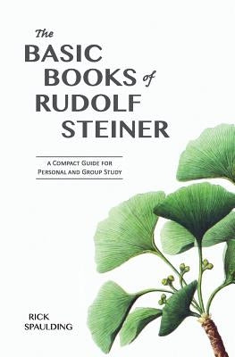 The Basic Books of Rudolf Steiner: A Compact Guide for Personal or Group Study Paperback Wrightwood Press