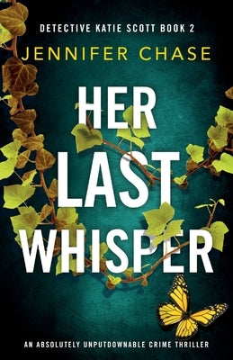 Her Last Whisper: An absolutely unputdownable crime thriller by Chase, Jennifer