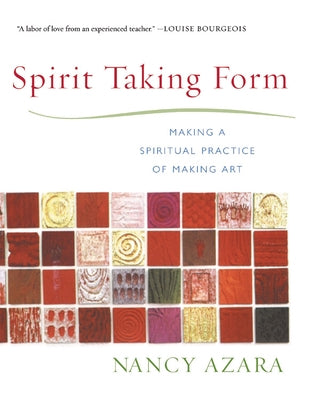 Spirit Taking Form: Making a Spiritual Practice of Making Art by Azara, Nancy J.