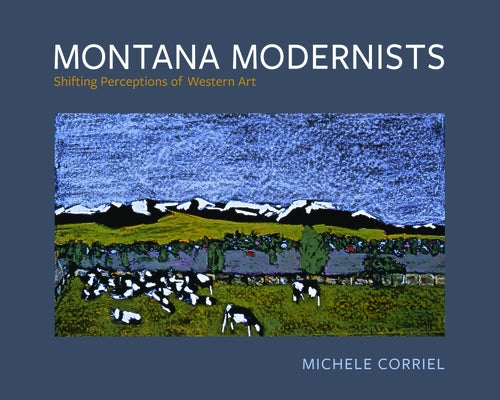 Paperback book titled "Montana Modernists: Shifting Perceptions of Western Art" published by Washington State University Press.