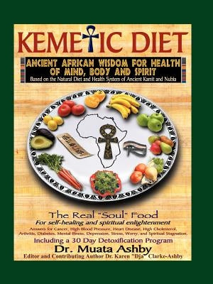 The Kemetic Diet, Food for Body, Mind and Spirit by Ashby, Muata