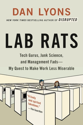 Lab Rats: Tech Gurus, Junk Science, and Management Fads--My Quest to Make Work Less Miserable Paperback Hachette Books