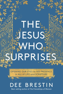 The Jesus Who Surprises: Opening Our Eyes to His Presence in All of Life and Scripture Paperback Multnomah Books