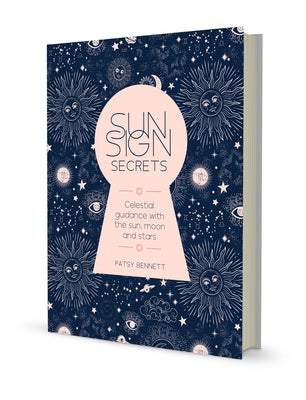 Sun Sign Secrets: Celestial Guidance with the Sun, Moon, and Stars by Bennett, Patsy