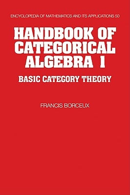 Handbook of Categorical Algebra: Volume 1, Basic Category Theory Paperback Cambridge University Press
