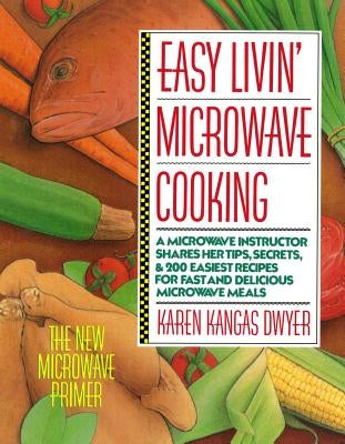 Easy Livin' Microwave Cooking: A Microwave Instructor Shares Tips, Secrets, & 200 Easiest Recipes for Fast and Delicious Microwave Meals Paperback St. Martins Press-3PL