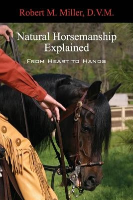 Natural Horsemanship Explained by Miller, Robert M.