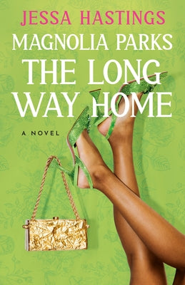 Magnolia Parks: The Long Way Home by Hastings, Jessa